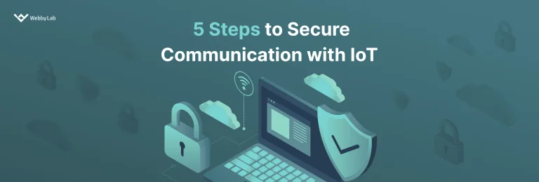 5 Essential Steps to Ensure Secure Communication with IoT Devices