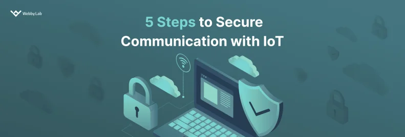 steps to secure communication in iot