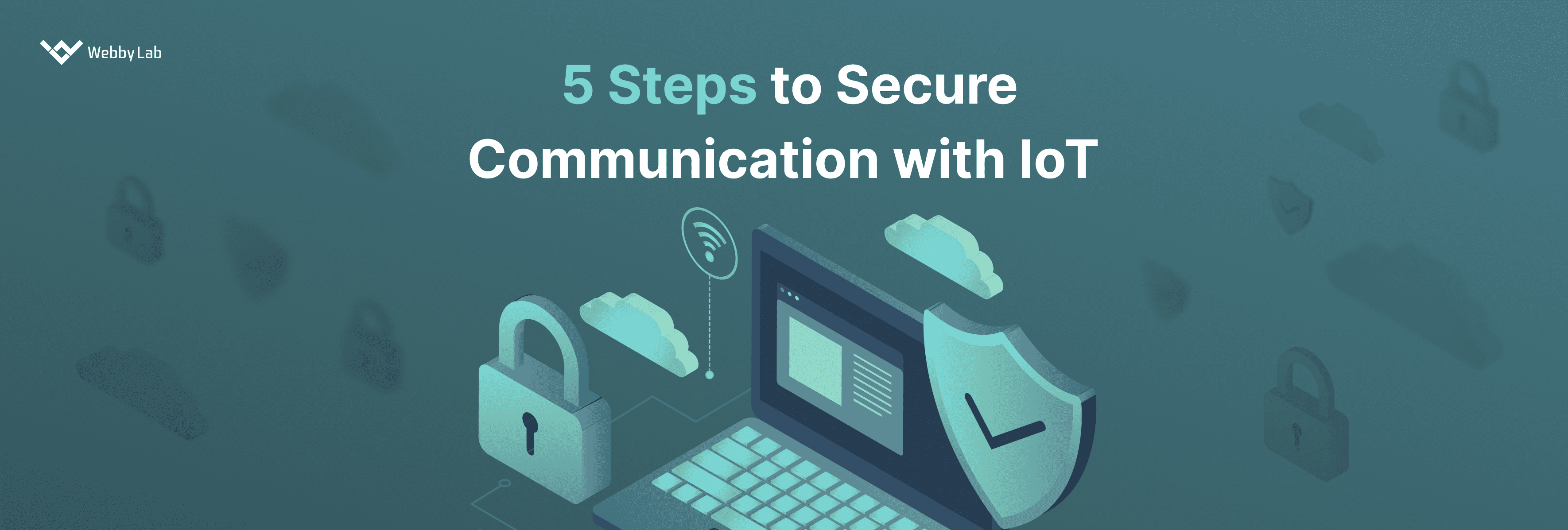 Steps Of Ensure Secure Communication In Iot Devices Webbylab