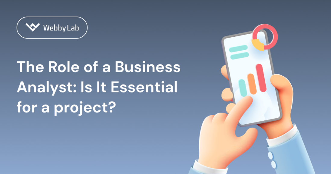 The Role of a Business Analyst: Is It Essential for a project?