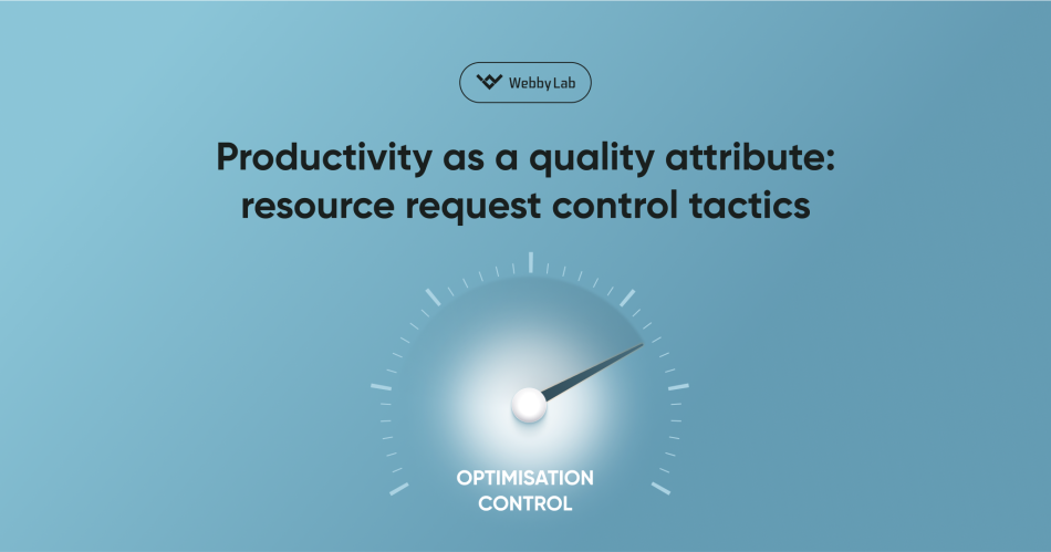 Productivity as a quality attribute: resource request control tactics